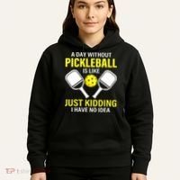 A Day Without Pickleball is Like Pickleball Dink Player Hoodie thumb 5