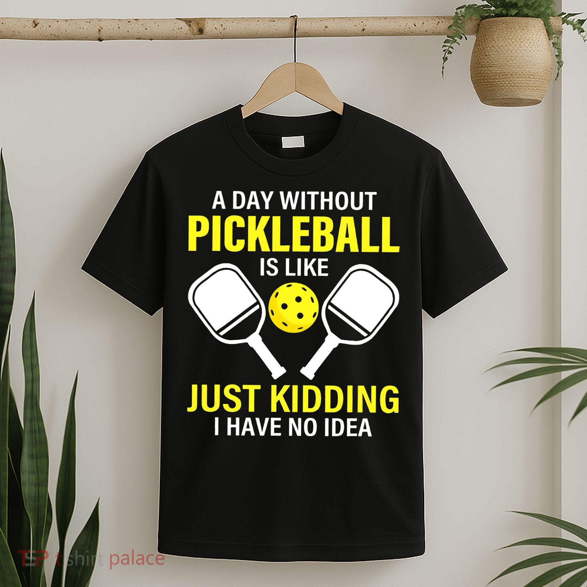 A Day Without Pickleball is Like Pickleball Dink Player T-Shirt