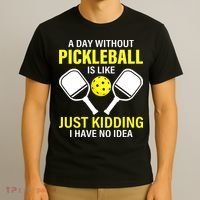 A Day Without Pickleball is Like Pickleball Dink Player T-Shirt thumb 3
