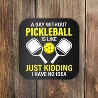 A Day Without Pickleball is Like Pickleball Dink Player Coaster thumb 0