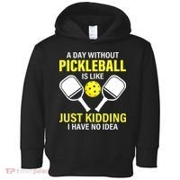 A Day Without Pickleball is Like Pickleball Dink Player Toddler Hoodie thumb 0