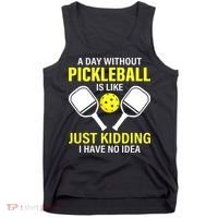 A Day Without Pickleball is Like Pickleball Dink Player Tank Top thumb 0