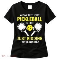 A Day Without Pickleball is Like Pickleball Dink Player Women's T-Shirt thumb 0
