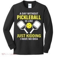 A Day Without Pickleball is Like Pickleball Dink Player Kids Long Sleeve Shirt thumb 0
