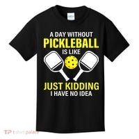 A Day Without Pickleball is Like Pickleball Dink Player Kids T-Shirt thumb 0