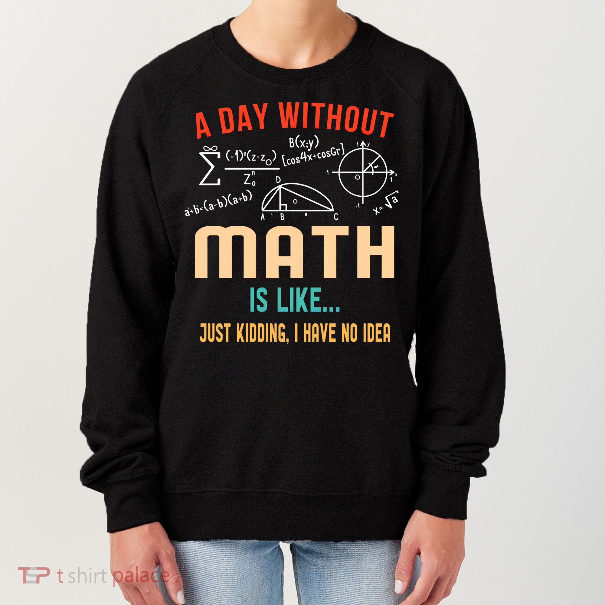 A Day Without Math Is Like Math Student Math Teacher Gift Women's Sweatshirt