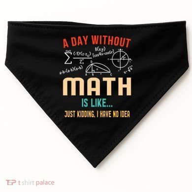 A Day Without Math Is Like Math Student Math Teacher Gift USA-Made Doggie Bandana
