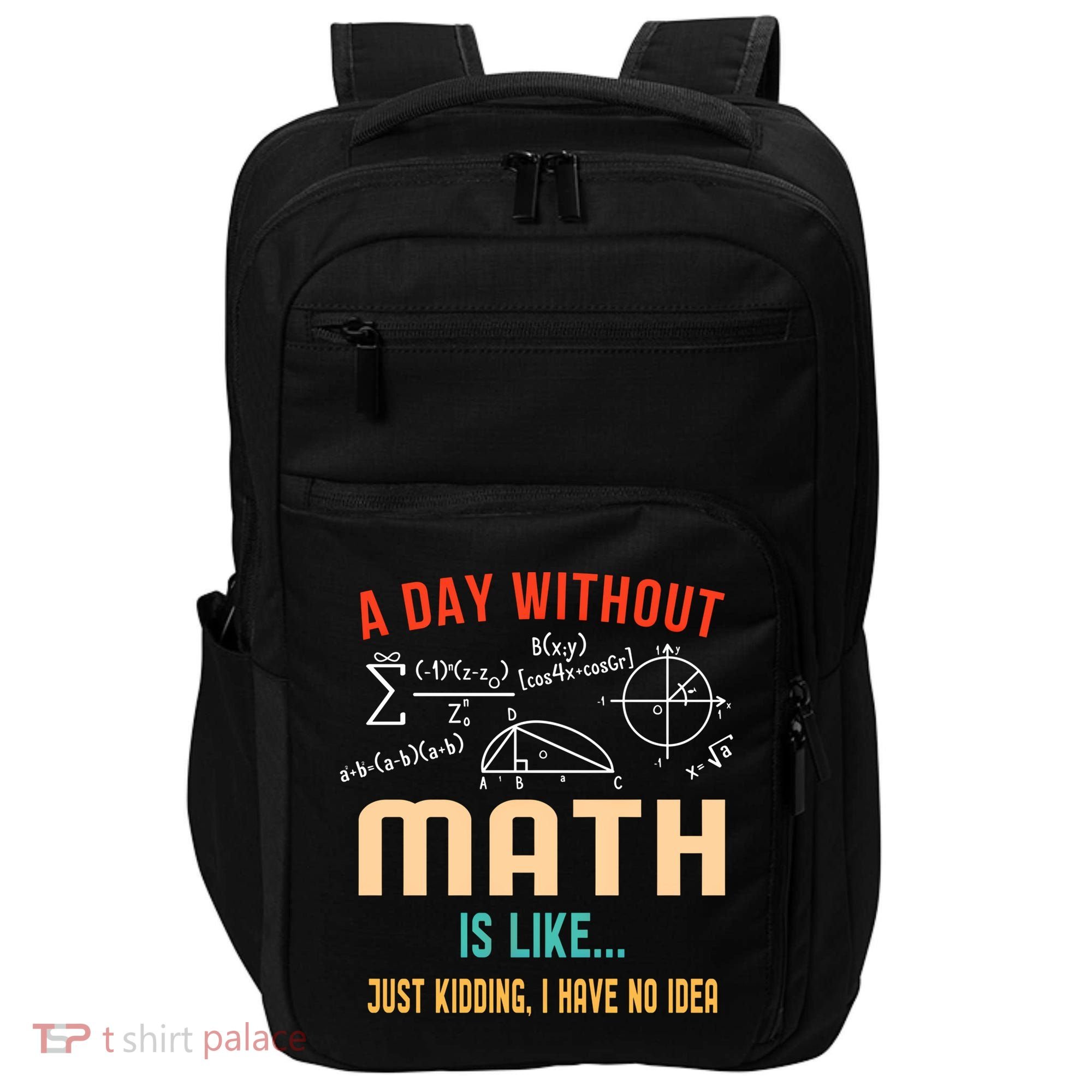 A Day Without Math Is Like Math Student Math Teacher Gift Impact Tech Backpack