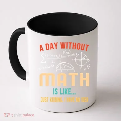 A Day Without Math Is Like Math Student Math Teacher Gift Coffee Mug