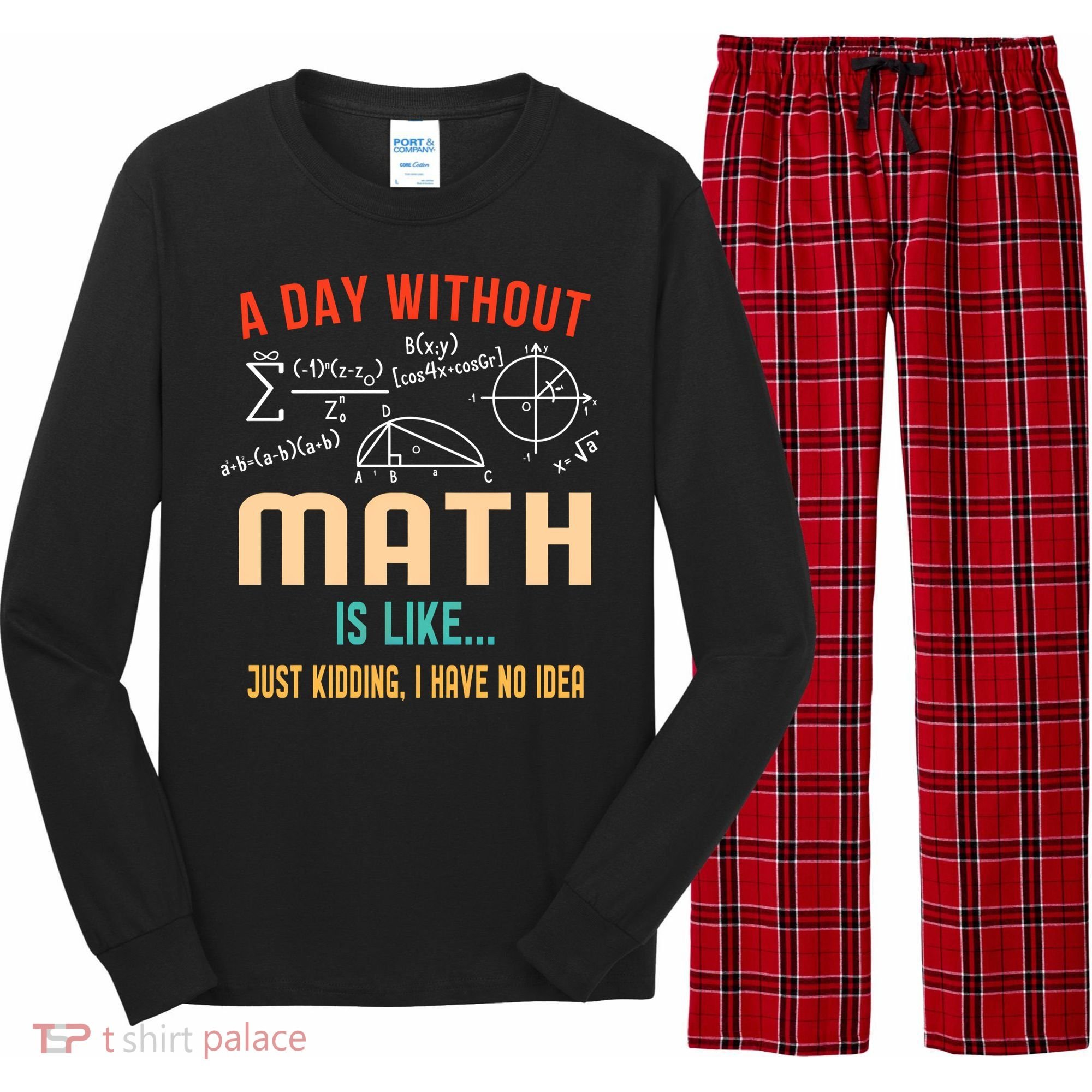 A Day Without Math Is Like Math Student Math Teacher Gift Long Sleeve Pajama Set