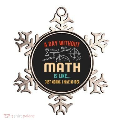 A Day Without Math Is Like Math Student Math Teacher Gift Ornament