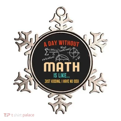 A Day Without Math Is Like Math Student Math Teacher Gift Ornament