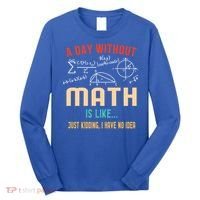 A Day Without Math Is Like Math Student Math Teacher Gift Long Sleeve Shirt thumb 0