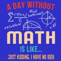 A Day Without Math Is Like Math Student Math Teacher Gift Tall Long Sleeve Shirt thumb 2
