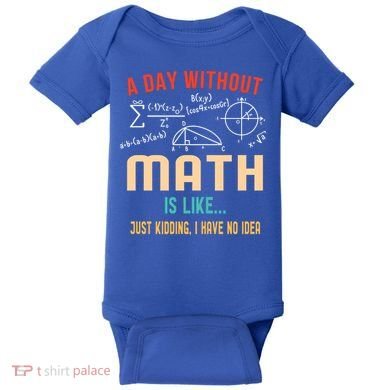 A Day Without Math Is Like Math Student Math Teacher Gift Baby Bodysuit
