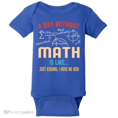 A Day Without Math Is Like Math Student Math Teacher Gift Baby Bodysuit