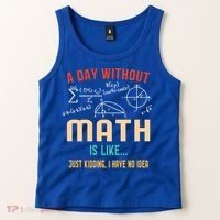 A Day Without Math Is Like Math Student Math Teacher Gift Tank Top thumb 2