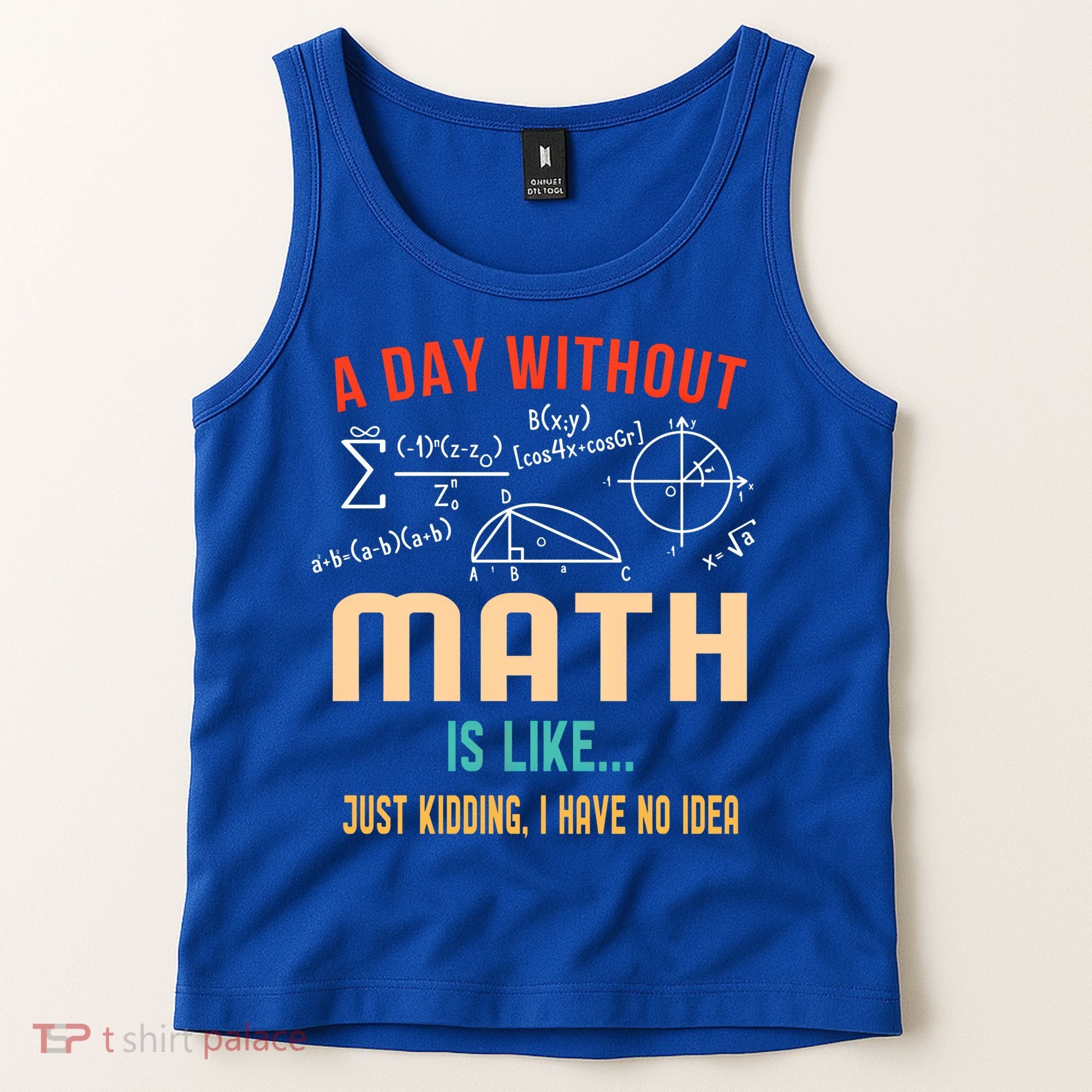 A Day Without Math Is Like Math Student Math Teacher Gift Tank Top