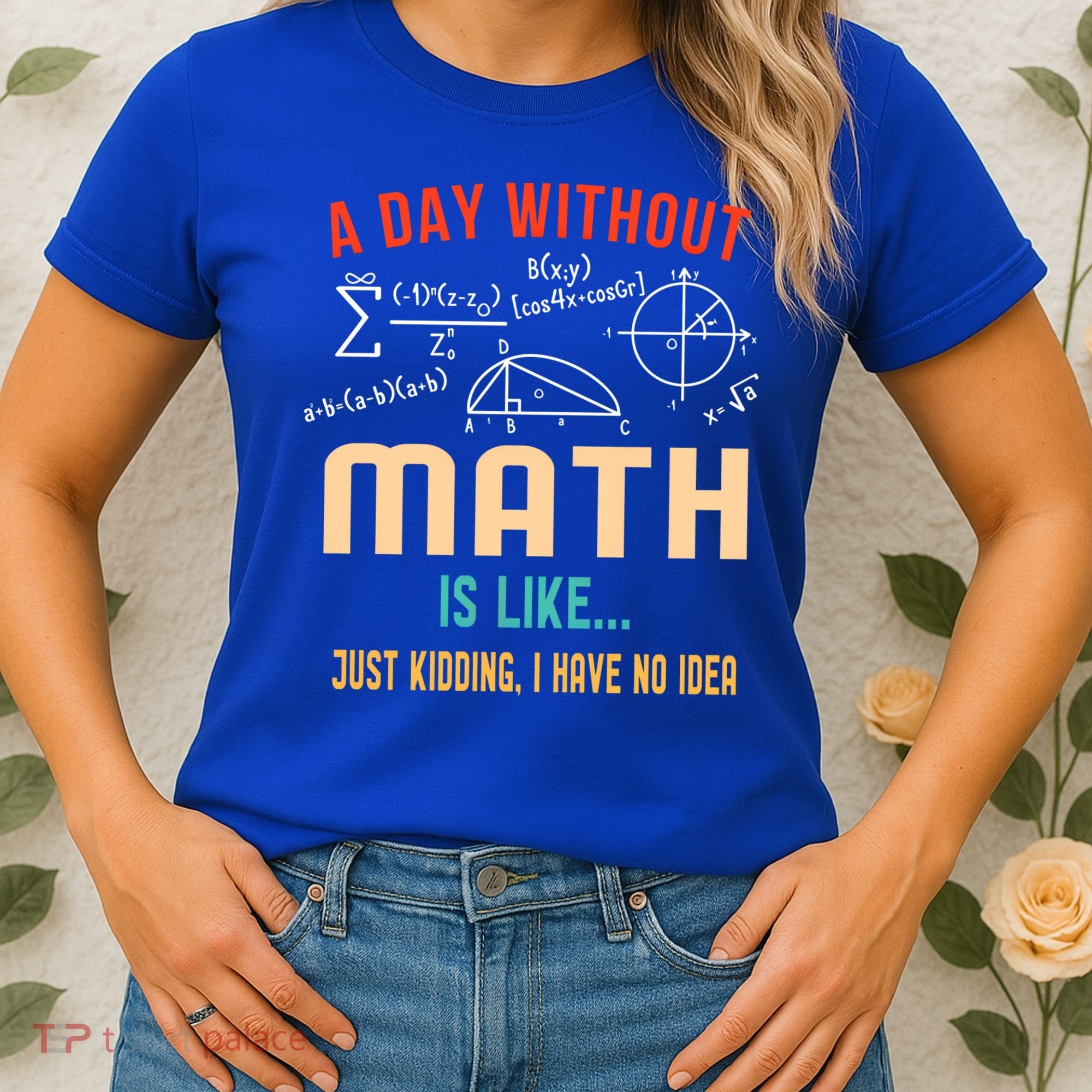 A Day Without Math Is Like Math Student Math Teacher Gift Women's T-Shirt