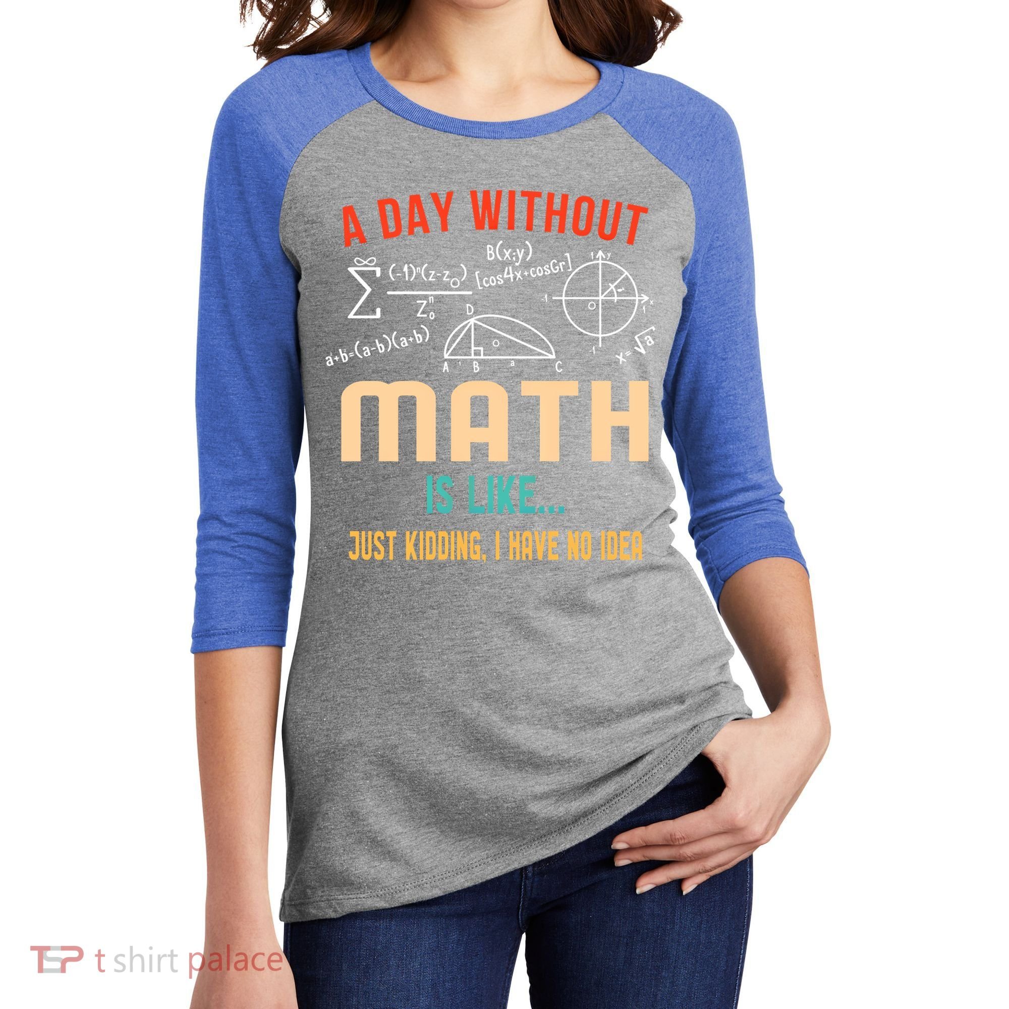 A Day Without Math Is Like Math Student Math Teacher Gift Women's Tri-Blend 3/4-Sleeve Raglan Shirt