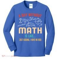 A Day Without Math Is Like Math Student Math Teacher Gift Kids Long Sleeve Shirt thumb 0