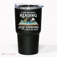 A Day Without Reading Is Like Book Lover Gift & Reading Tumbler thumb 0