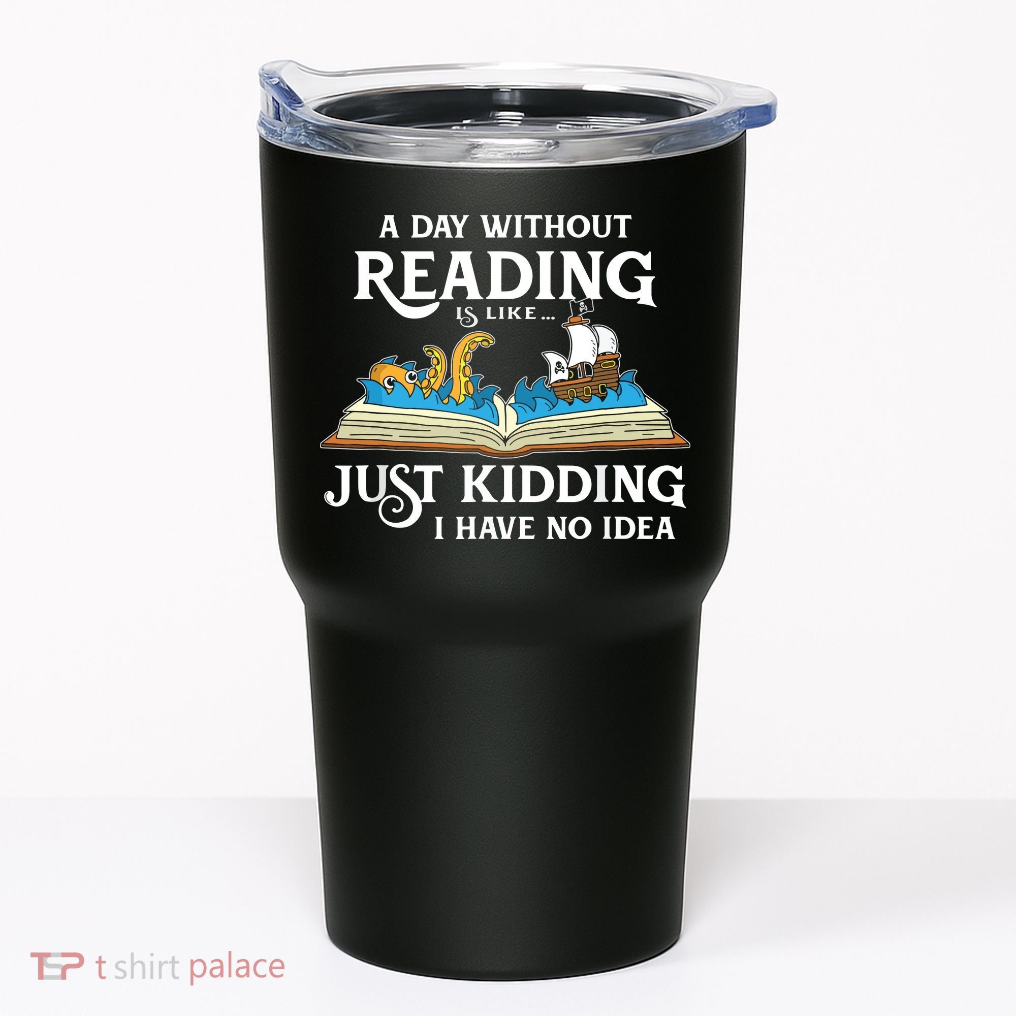 A Day Without Reading Is Like Book Lover Gift & Reading Tumbler