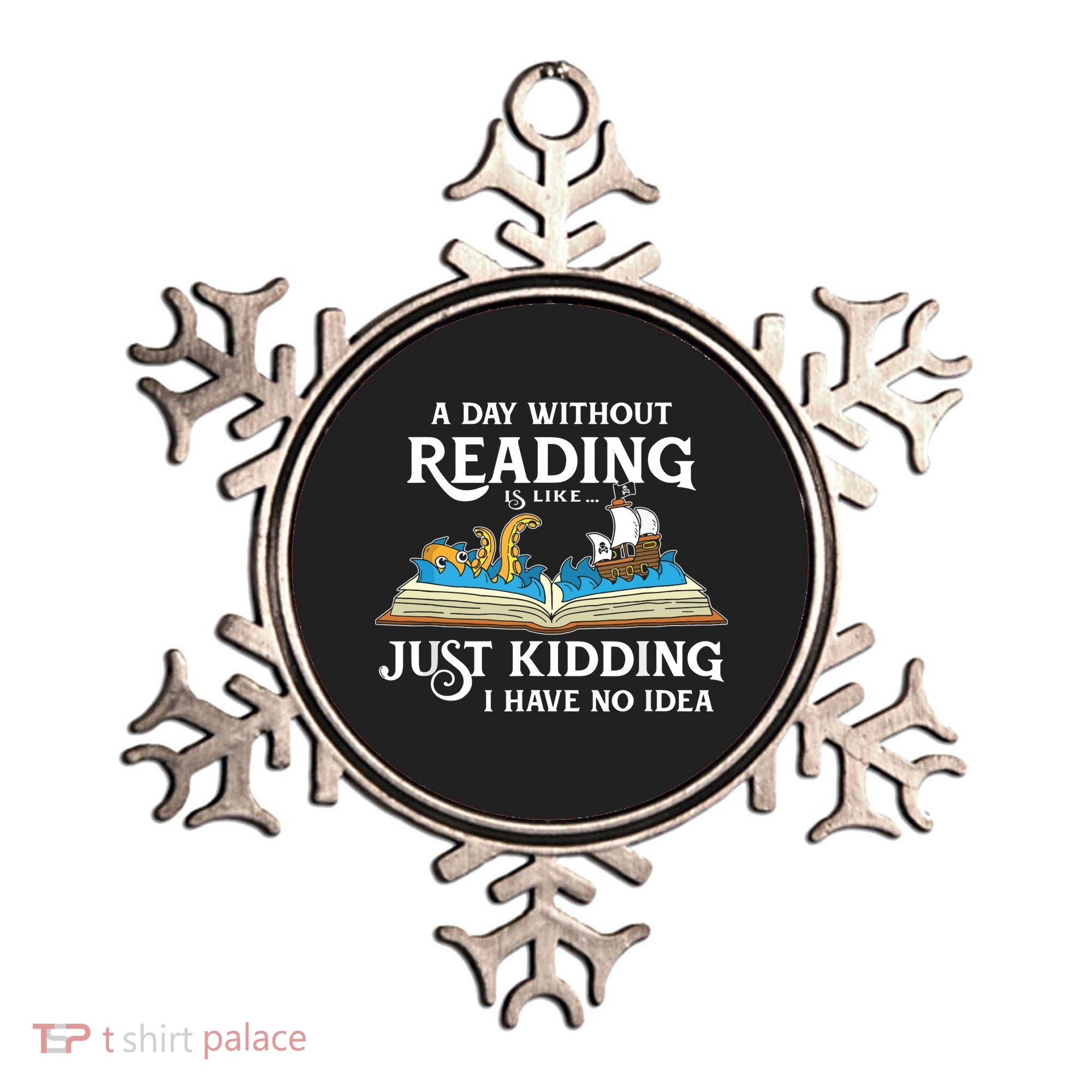 A Day Without Reading Is Like Book Lover Gift & Reading Ornament