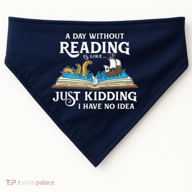 A Day Without Reading Is Like Book Lover Gift & Reading USA-Made Doggie Bandana