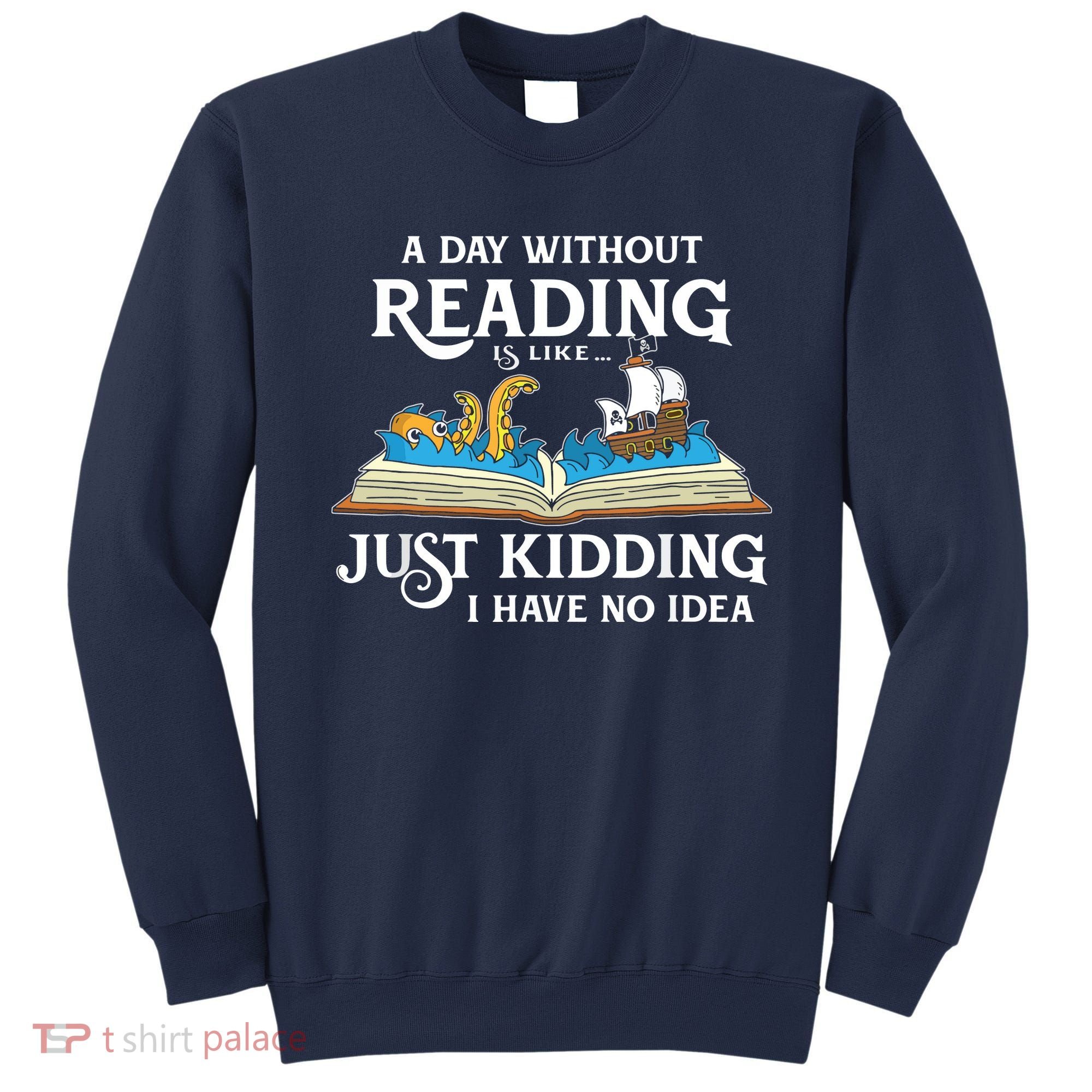 A Day Without Reading Is Like Book Lover Gift & Reading Sweatshirt