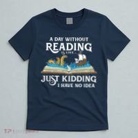 A Day Without Reading Is Like Book Lover Gift & Reading T-Shirt thumb 5