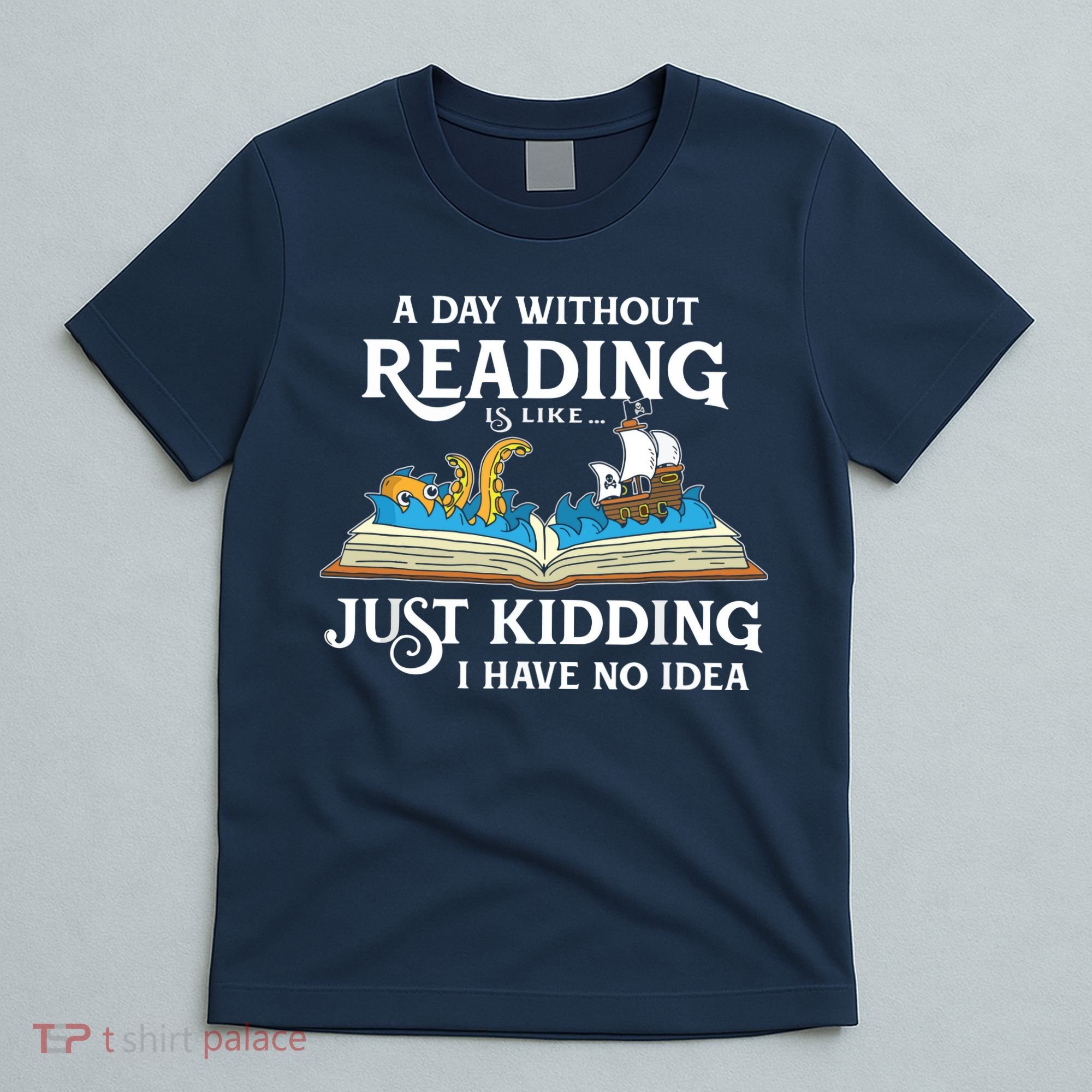 A Day Without Reading Is Like Book Lover Gift & Reading T-Shirt