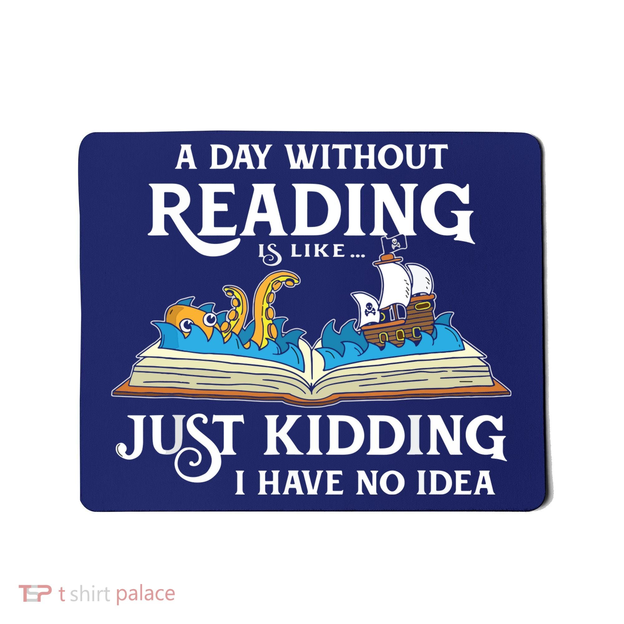 A Day Without Reading Is Like Book Lover Gift & Reading Mousepad