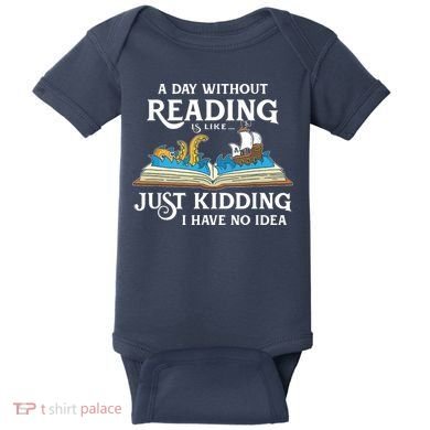 A Day Without Reading Is Like Book Lover Gift & Reading Baby Bodysuit