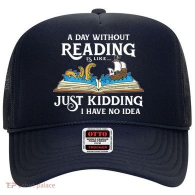 A Day Without Reading Is Like Book Lover Gift & Reading Hat