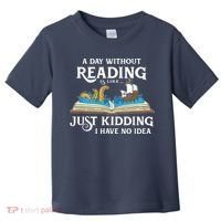 A Day Without Reading Is Like Book Lover Gift & Reading Toddler T-Shirt thumb 0