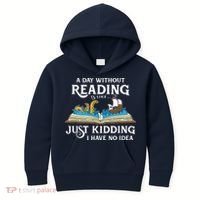 A Day Without Reading Is Like Book Lover Gift & Reading Kids Hoodie thumb 0