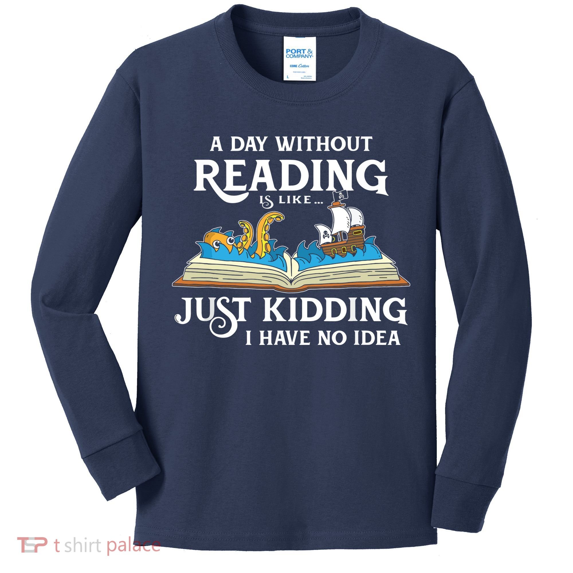A Day Without Reading Is Like Book Lover Gift & Reading Kids Long Sleeve Shirt