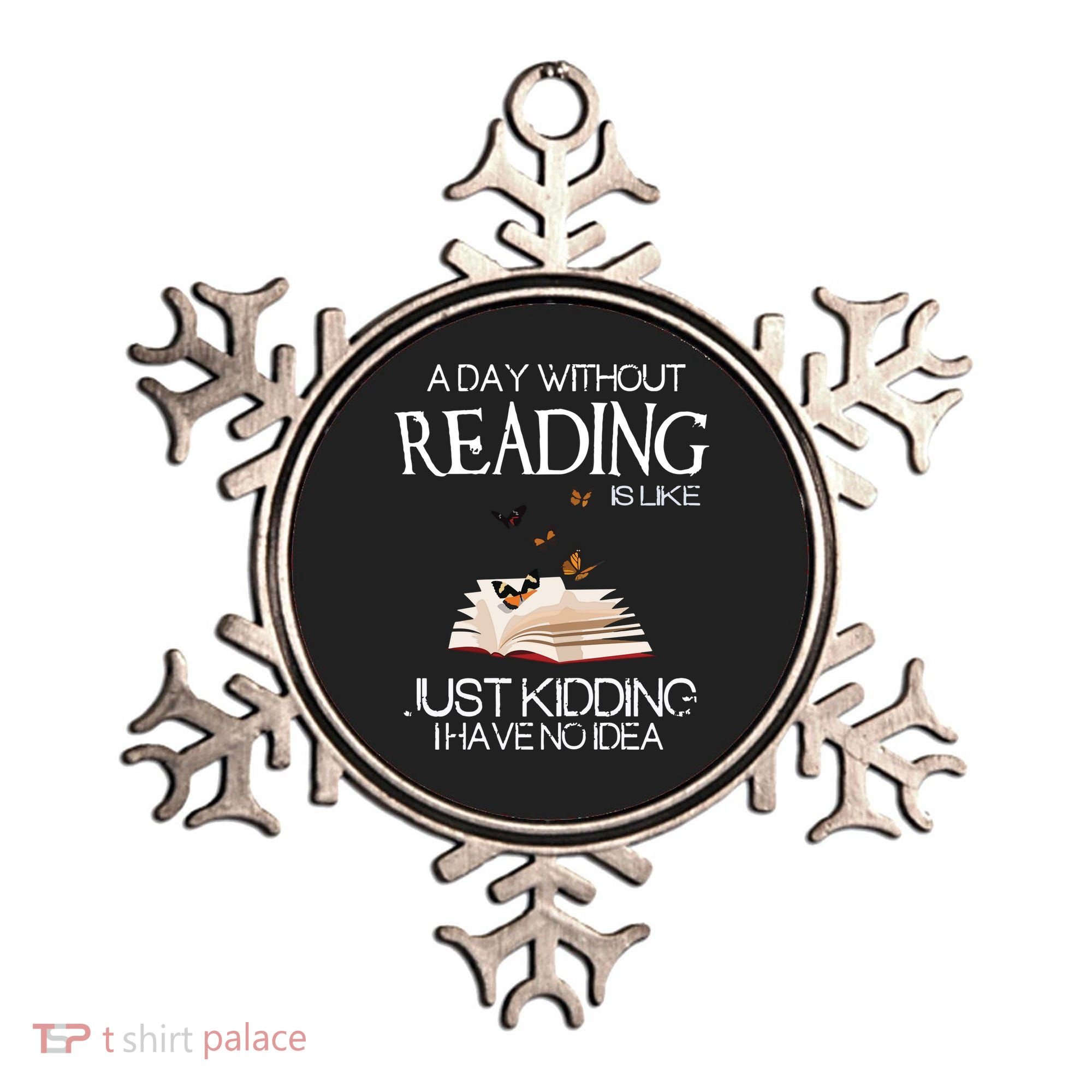 A Day Without Reading Is Like, Book Lover Gift & Reading Ornament