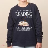 A Day Without Reading Is Like, Book Lover Gift & Reading Women's Sweatshirt thumb 0