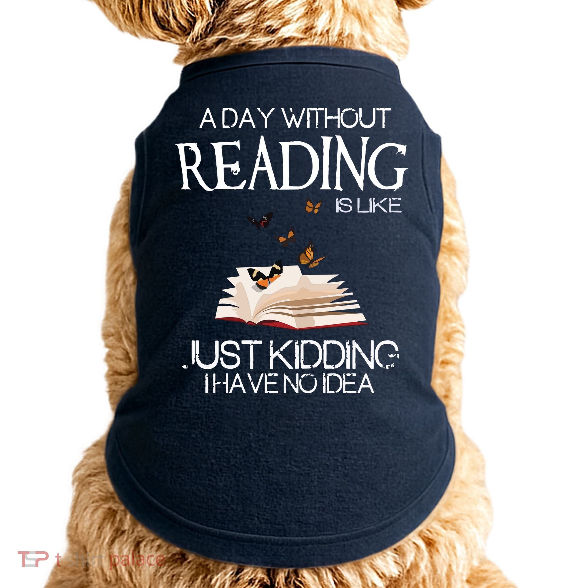 A Day Without Reading Is Like, Book Lover Gift & Reading Doggie Tank