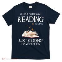A Day Without Reading Is Like, Book Lover Gift & Reading T-Shirt thumb 0