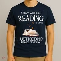 A Day Without Reading Is Like, Book Lover Gift & Reading T-Shirt thumb 3