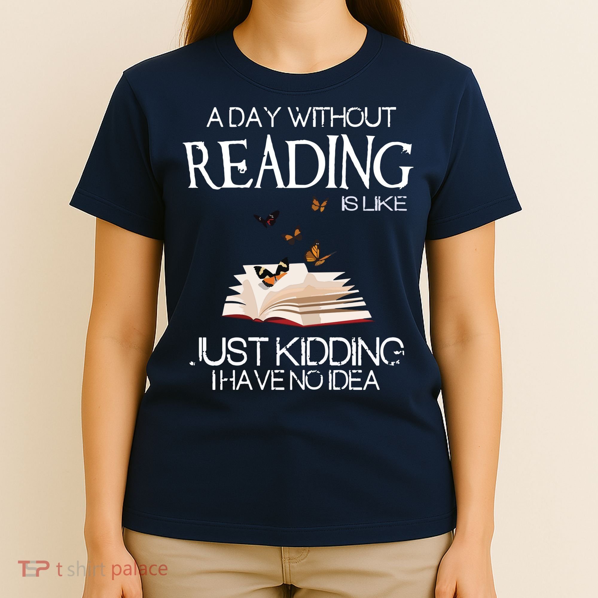 A Day Without Reading Is Like, Book Lover Gift & Reading T-Shirt