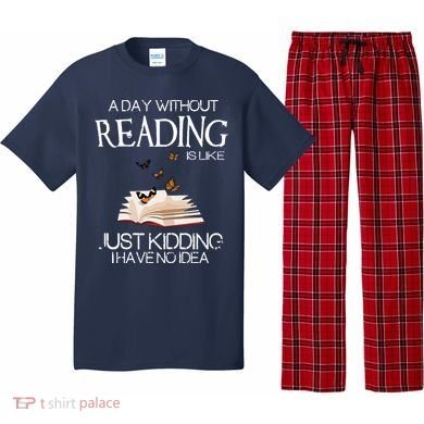 A Day Without Reading Is Like, Book Lover Gift & Reading Pajama Set