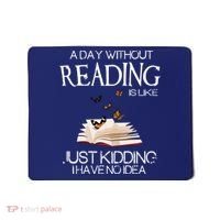 A Day Without Reading Is Like, Book Lover Gift & Reading Mousepad thumb 0