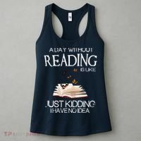 A Day Without Reading Is Like, Book Lover Gift & Reading Women's Tank Top thumb 3