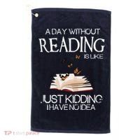 A Day Without Reading Is Like, Book Lover Gift & Reading Golf Towel thumb 0