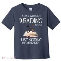 A Day Without Reading Is Like, Book Lover Gift & Reading Toddler T-Shirt thumb 0