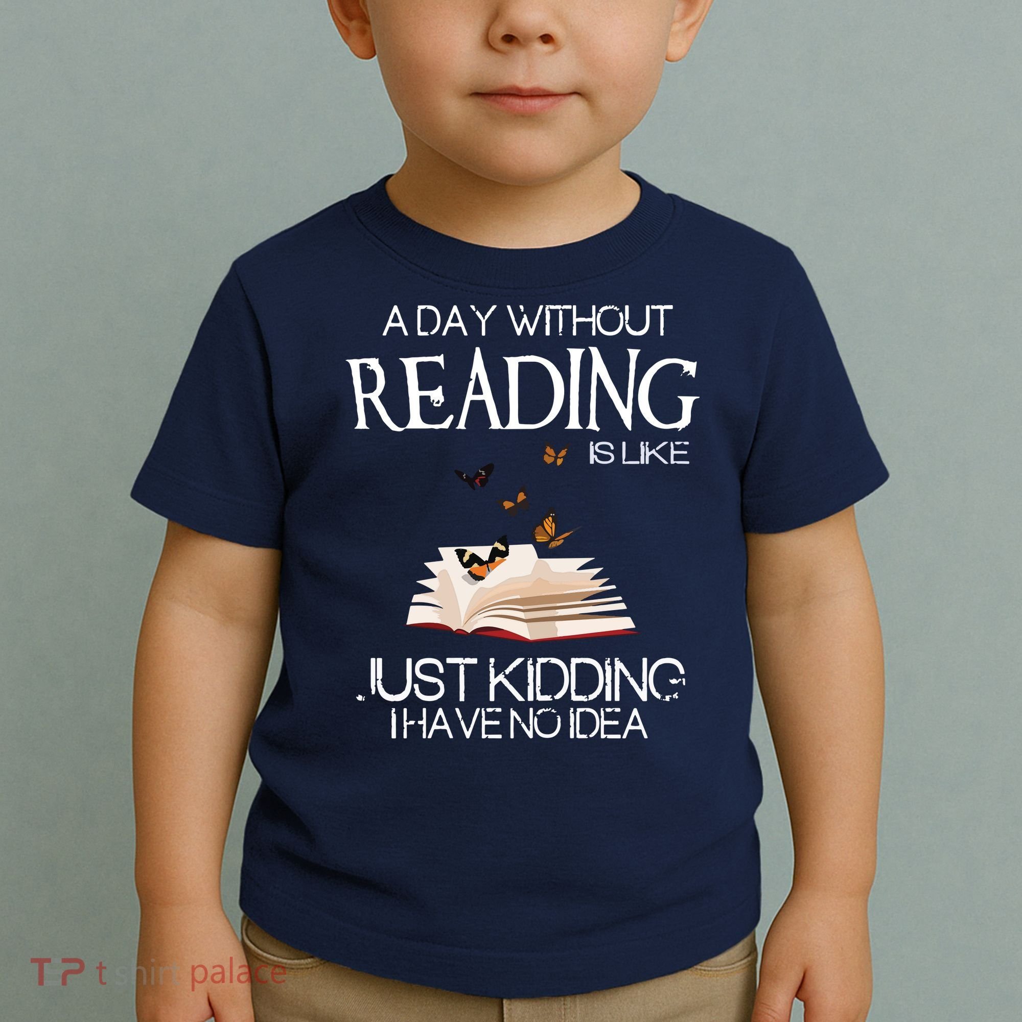 A Day Without Reading Is Like, Book Lover Gift & Reading Toddler T-Shirt